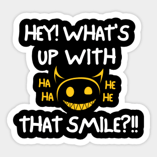 Hey! What's up with that smile?! Sticker